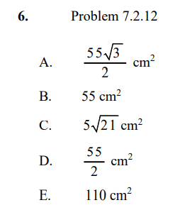 6.
Problem 7.2.12
55/3
A.
cm?
2
В.
55 cm?
C.
5/21 cm?
55
cm?
2
D.
Е.
110 cm?
