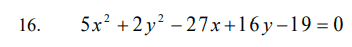 16.
5x? +2 у? - 27х +16у-19-D0
