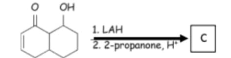 OH
1. LAH
2. 2-propanone, Hº
