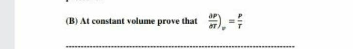 (B) At constant volume prove that
