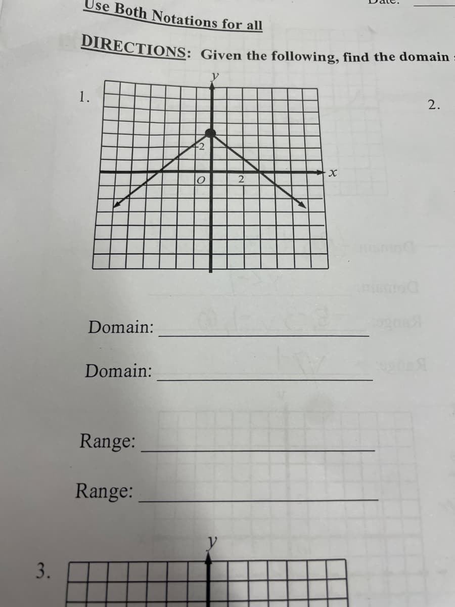 DIRECTIONS: Given the following, find the domain :
Use Both Notations for all
1.
2.
Doa
Domain:
Domain:
Range:
Range:
3.
