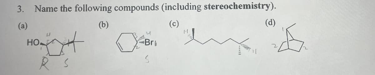 3. Name the following compounds (including stereochemistry).
(a)
LI
HO
RS
(b)
(c)
☑Bri
(d)