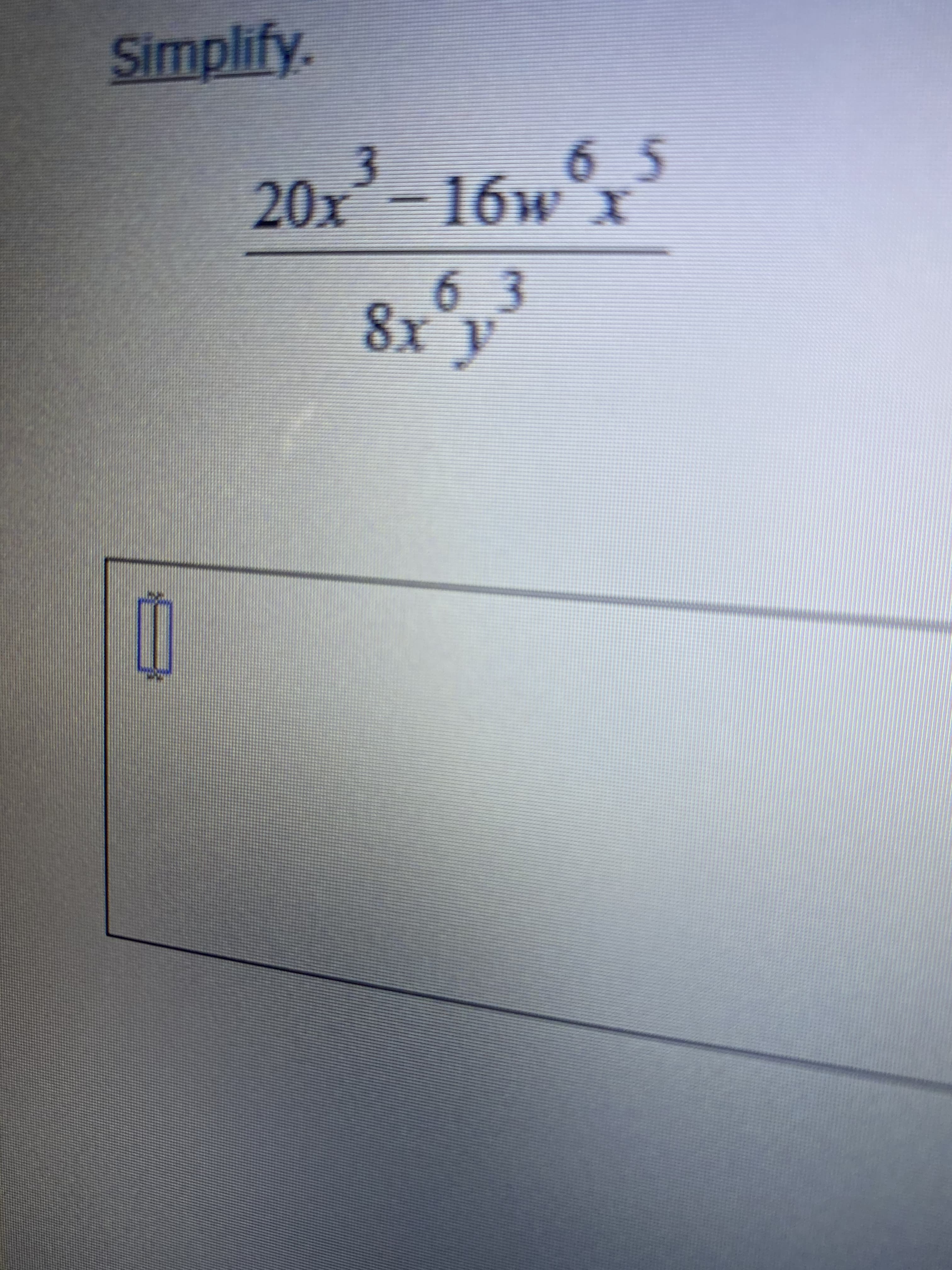 0x²-16w°x³
6 5
63
8x°y
