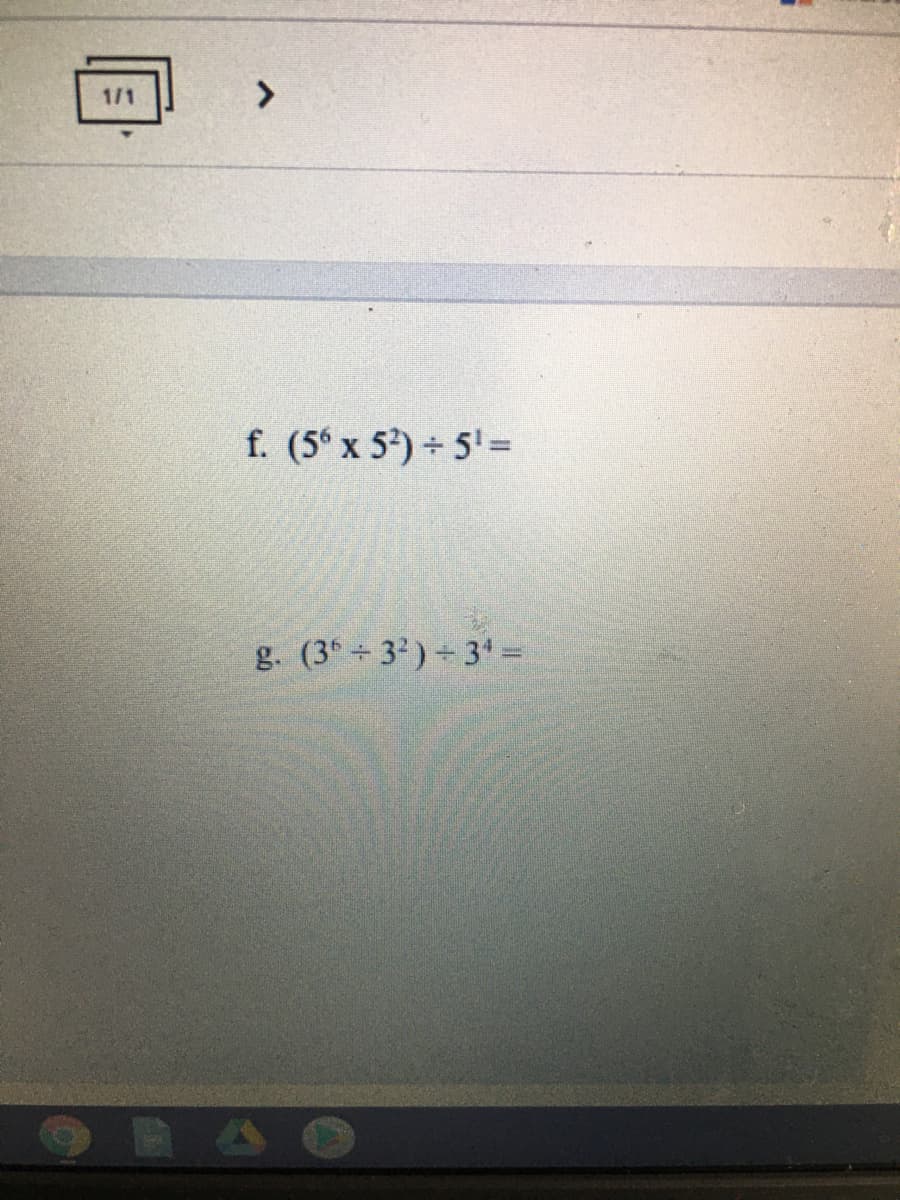 1/1
f. (5 x 5) 5'=
g. (3 + 3)+ 31=
