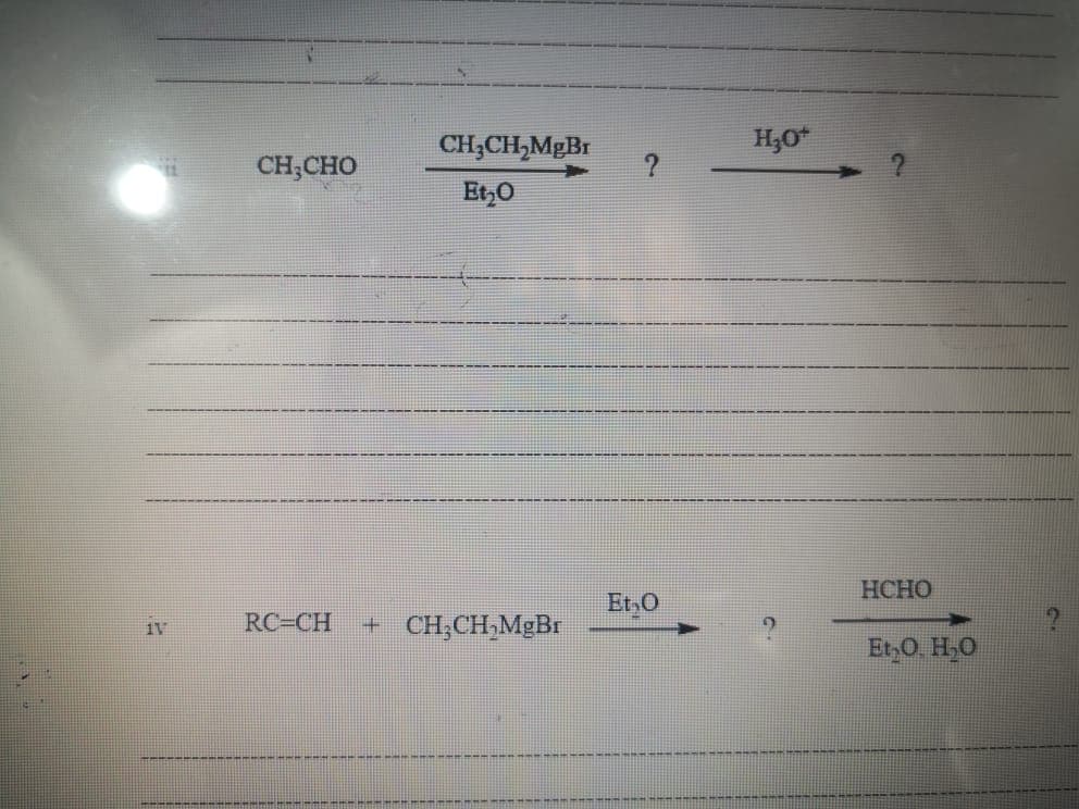 CH,CH,MGB1
H;O
CH;CHO
Et,0
НСНО
Et,O
RC=CH
CH,CH,MgBr
Et,O H,O
