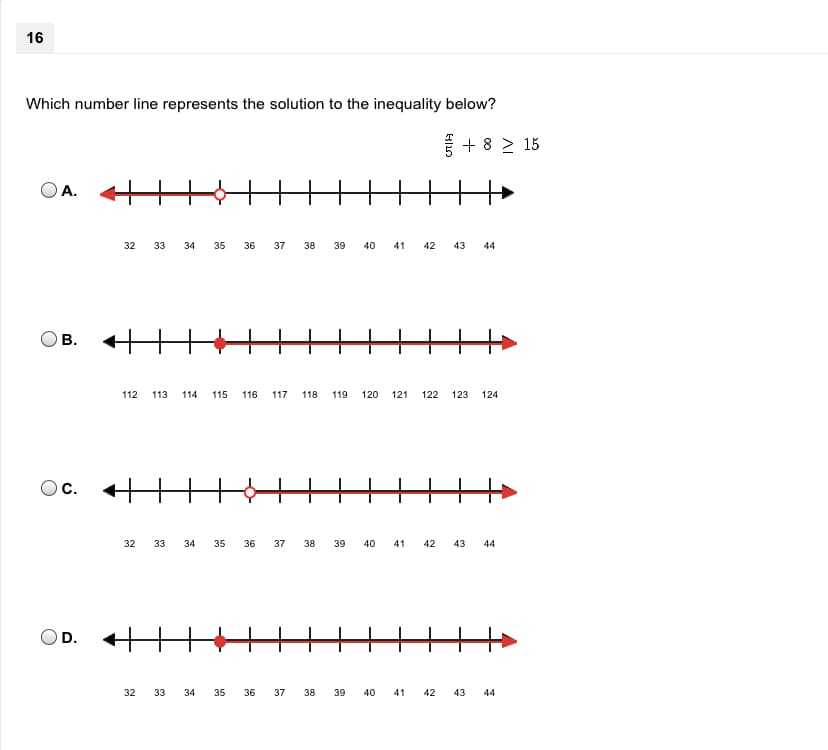 16
Which number line represents the solution to the inequality below?
+ 8 > 15
А.
32 33
34
35
36
37
38
39
40
41
42
43
44
В.
112
113
114
115
116
117
118
119
120
121
122
123
124
C.
32
33
34
35
36
37
38
39
40
41
42
43
44
D.
32
33
34
35
36
37
38
39
40
41
42
43
44
