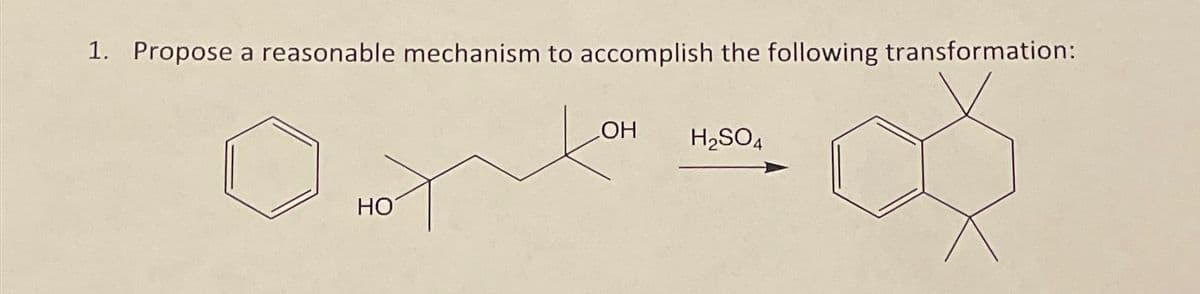 1. Propose a reasonable mechanism to accomplish the following transformation:
HO
OH
H₂SO4