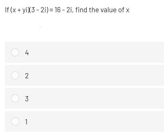 If (x + yiX3 - 2i)= 16 – 2i, find the value of x
3
1
