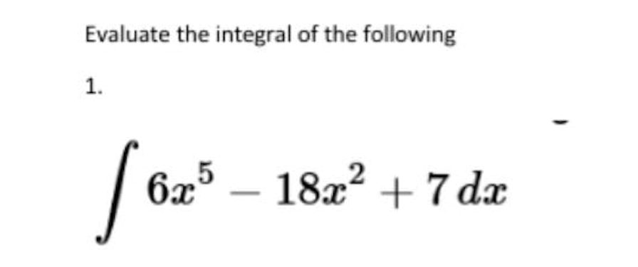 Evaluate the integral of the following
1.
fe
6x°
18x? + 7 dx
