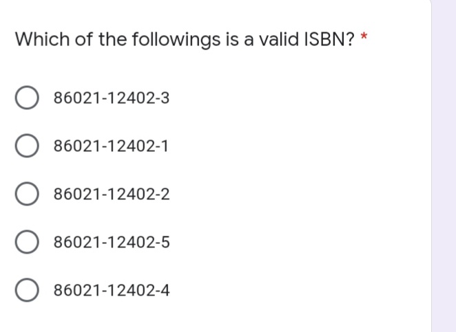 Which of the followings is a valid ISBN?
86021-12402-3
86021-12402-1
86021-12402-2
86021-12402-5
86021-12402-4
