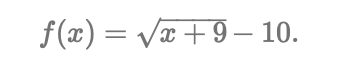 f(x) = Vx +9– 10.
