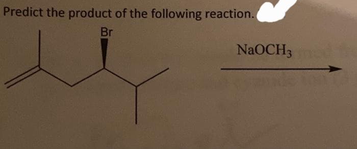 Predict the product of the following reaction.
Br
NaOCH3