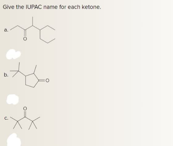 Give the IUPAC name for each ketone.
inc
a.
b.
معدة