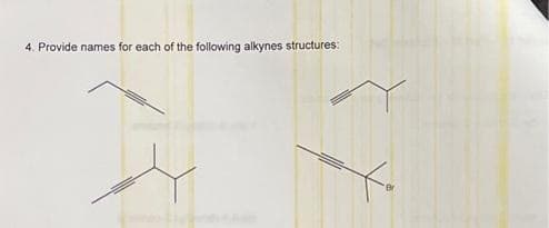 4. Provide names for each of the following alkynes structures: