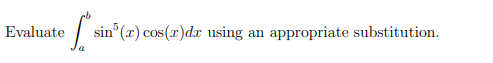 Evaluate
sin (r) cos(r)dr using
appropriate substitution.
an
