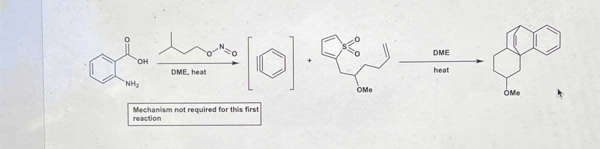 OH
NH₂
DME, heat
|0]
0.00 80
OMe
Mechanism not required for this first
reaction
OMe
DME
heat