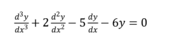 + 2- 5 - 6y = 0
,d²y
dx3
dx²
dx
