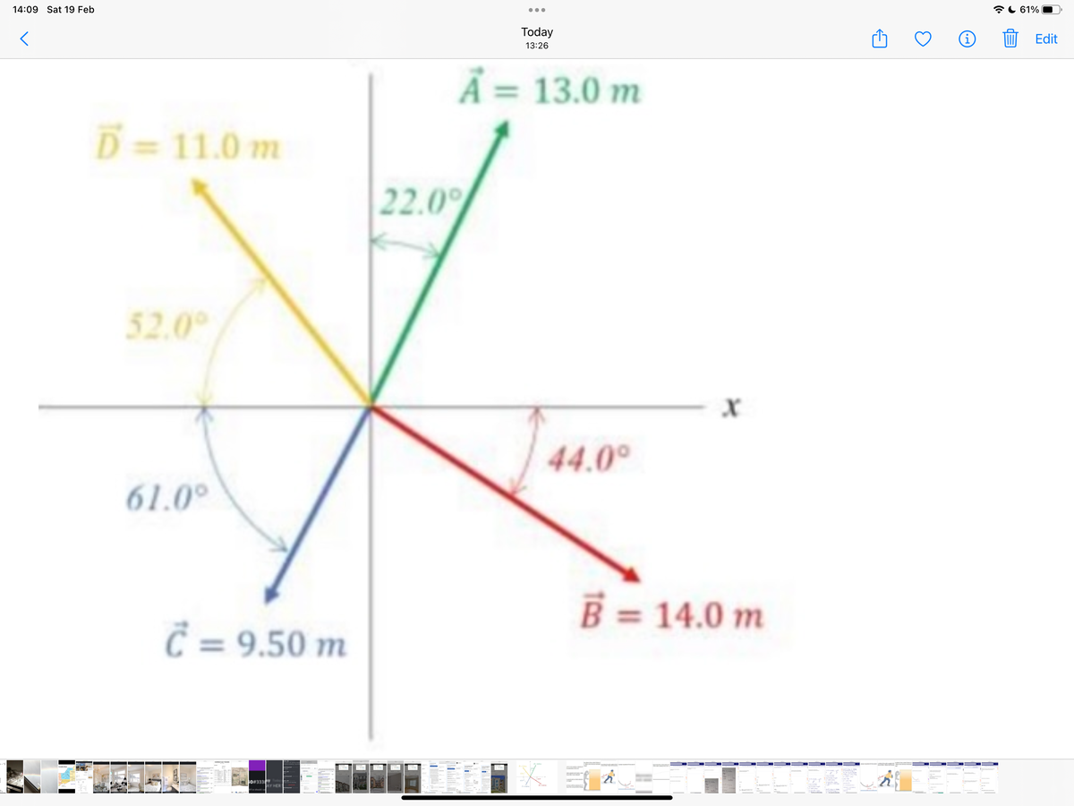 14:09 Sat 19 Feb
*C 61%
Today
(i)
Edit
13:26
Ả = 13.0 m
D= 11.0 m
22.0
52.0°
44.0°
61.0°
B = 14.0 m
Ĉ = 9.50 m
AEEENO
AY HER
