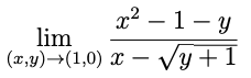 x² – 1- y
lim
(x,y)→(1,0) X – Vy +1
