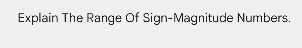 Explain The Range Of Sign-Magnitude Numbers.