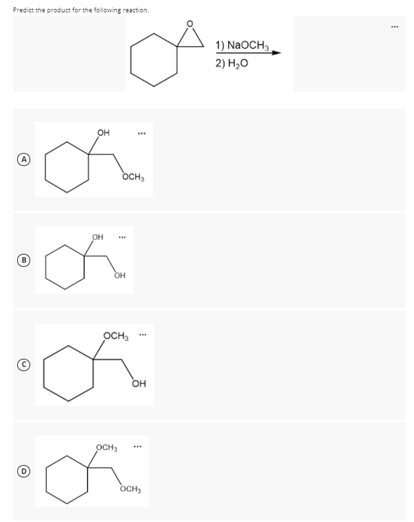 Predict the product for the following reaction.
1) NaOCH,
2) H20
OH
OCH,
OH
OH
OCH3
он
OCH3
OCH3
