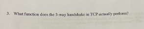 3. What function does the 3-way handshake in TCP actually perform?