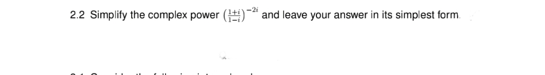 2.2 Simplify the complex power (#)*
and leave your answer in its simplest form.
