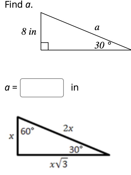 Find a.
a
||
X
8 in
60°
in
2x
30°
x√3
a
30