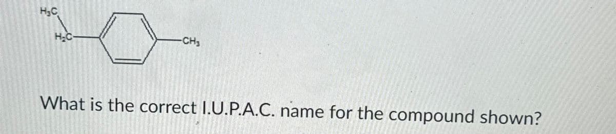 H₂C
H₂C-
-CH₂
What is the correct I.U.P.A.C. name for the compound shown?