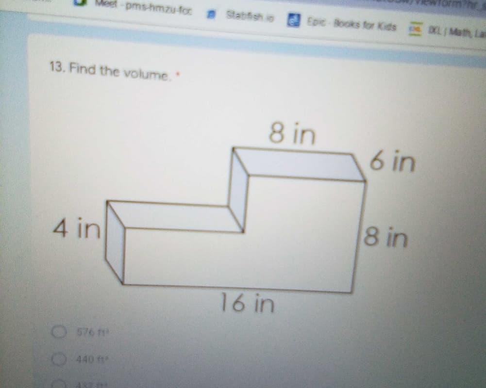 Meef-pms-hmzu-foc
Stabifish iD
Epic Books for Kids LMath Lai
13. Find the volume."
8 in
6 in
4 in
8 in
16 in
576 t
440 f
