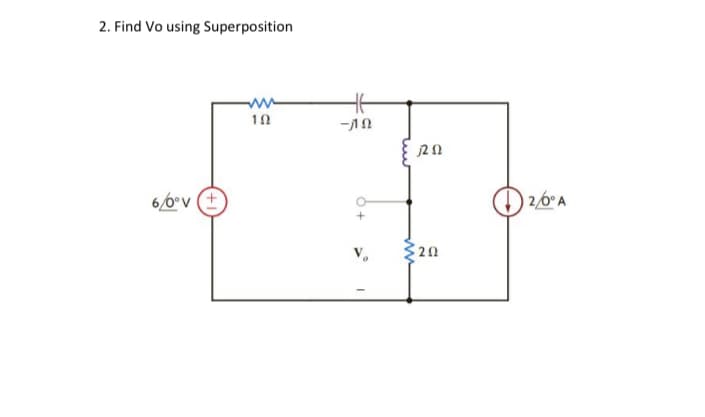 2. Find Vo using Superposition
ww
10
6/0°v +
46
-AN
1202
3202
2/6º A