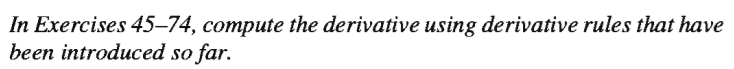 In Exercises 45–74, compute the derivative using derivative rules that have
been introduced so far.
