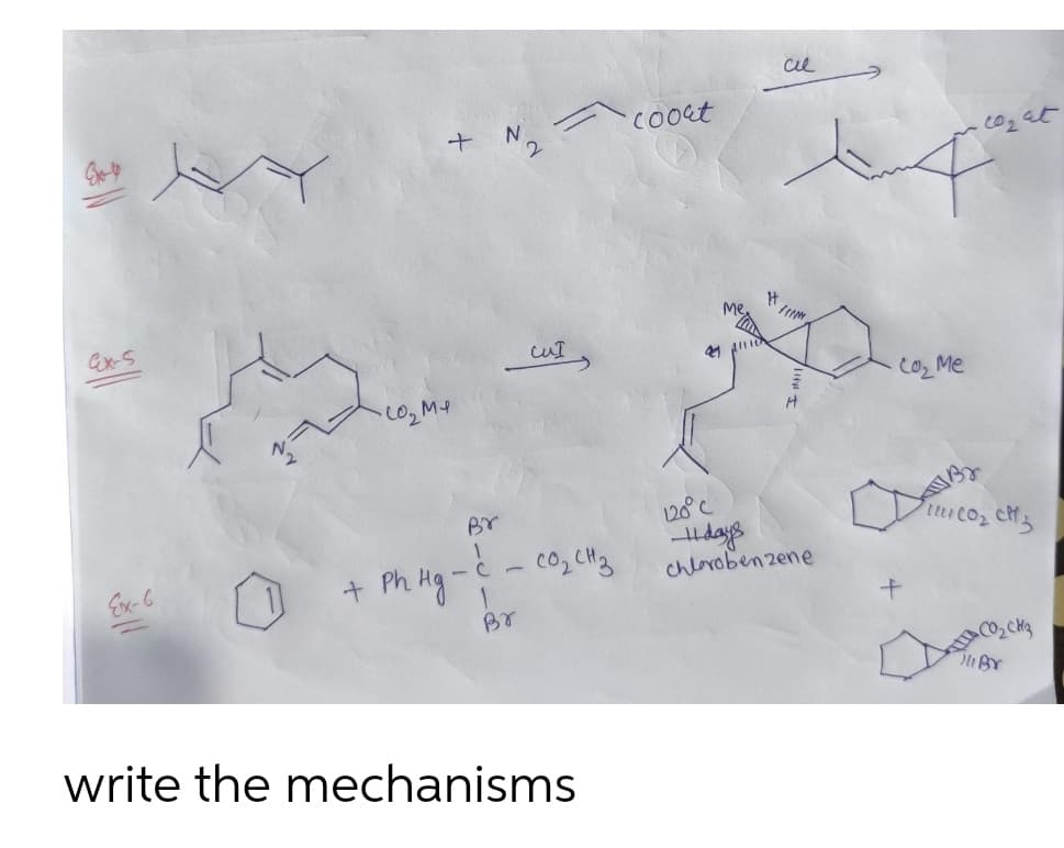 Ex-S
Ex-6
Y
+
+
созме
Br
N
2
Ph Hg-c-
1
Br
сит
- со, сиз
write the mechanisms
coort
41
1111
си
H
تضطر
from
H
120°C
days
chlorobenzene
Co, Me
+
.co₂ at
CO₂ CH3
21 Br