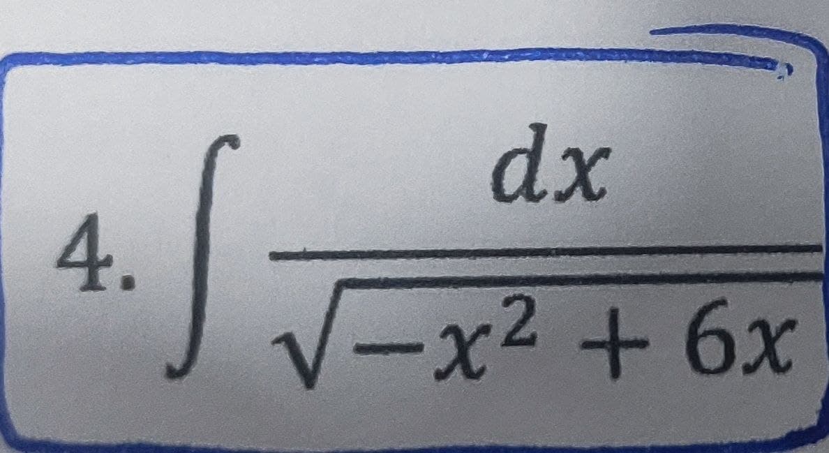 4.
dx
√-x² + 6x