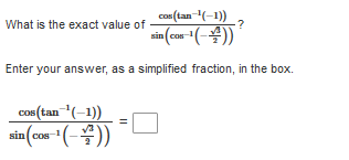 Cos (tan (-1))
nin (con (-4))
