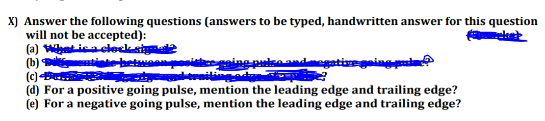 X) Answer the following questions (answers to be typed, handwritten answer for this question
will not be accepted):
(a) W
(b)
(c)
(d) For a positive going pulse, mention the leading edge and trailing edge?
(e) For a negative going pulse, mention the leading edge and trailing edge?
eksignale
betweon
eing paiso andegativegeing ptae
