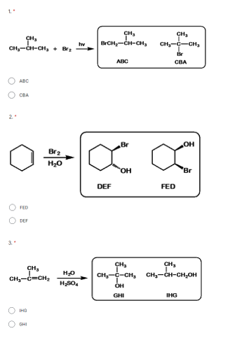 1.
CH3
CH₂-CH-CH₂ + Br₂
ABC
CBA
2
Br2
H₂O
FED
() DEF
3.
CH₂
CH₂-C=CH₂
IHG
GHI
hv
CH₂
BrCH₂-CH-CH₂
ABC
Br
X
OH
DEF
FED
CH₂
CH₂
CH₂-C-CH₂ CH₂-CH-CH₂OH
OH
GHI
IHG
H₂O
H₂SO4
CH₂
CH₂-C-CH₂
Br
CBA
OH
'Br