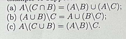 (a) A\(Cn B) = (A\B) U (A\C);
(b) (AUB)\C = AU (B\C);
(c) A\(CUB) = (A\B)\C.