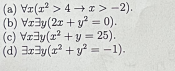 (a) Vx(x² > 4 →x>-2).
(b) Vx3y (2x + y² = 0).
(c) Vxy(x² + y = 25).
(d) 3x3y(x² + y² = -1).