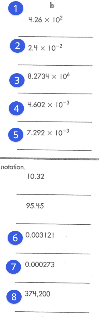 b
1
4.26 x 10?
2 2.4 x 10-2
8.2734 x 106
3
4.602 x 10-3
4
5 7.292 x 10-3
notation.
10.32
95.45
0.003121
7
0.000273
8
374,200
