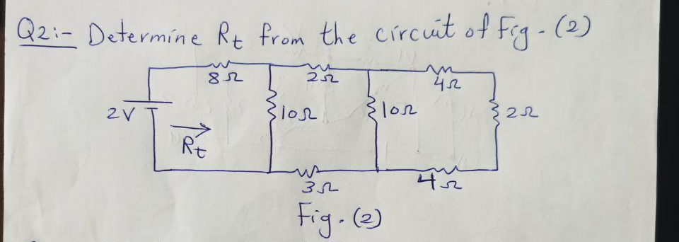 Q2:- Determine Rt from the circut of Frg - (2)
882
2V T
lon
$ 22
Rt
Fig-(2)
