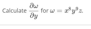 for w = a®y°z.
dy
Calculate
