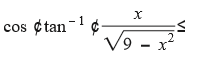 cos ¢tan-1 ¢-
х
in
/9 - х
VI
