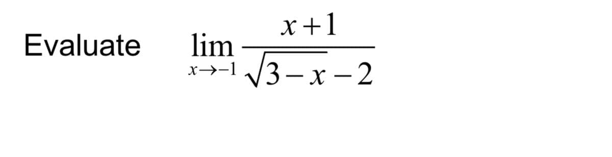 х+1
Evaluate
lim
V3— х — 2
x→-1
