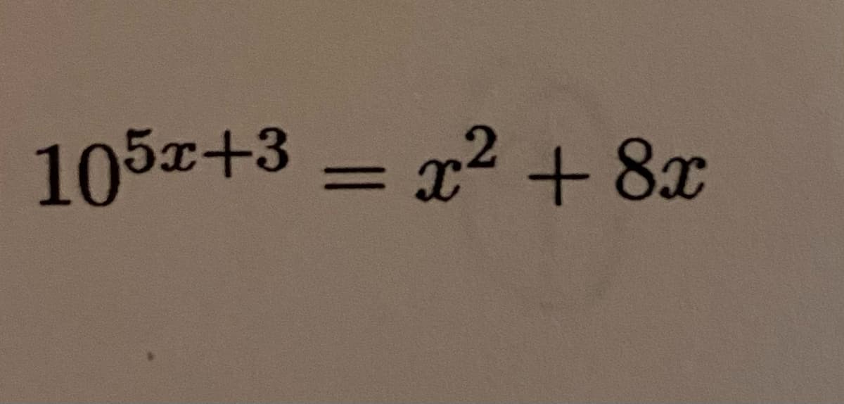 105x+3 = x2 + 8x
%3D
