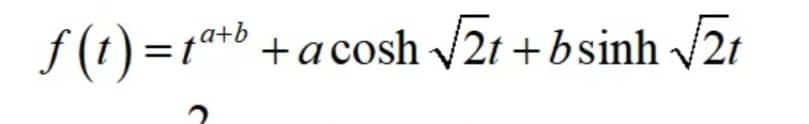 f (t) =1*b +acosh 21 + bsinh 2t
a+b
