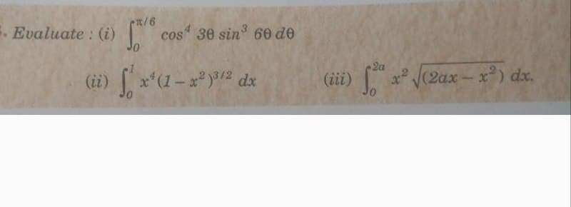 en/6
. Evaluate : (i) cos 30 sin 60 de
Jo
2a
(i) x*(1-x*y/2 dx
(iii)
(2ax-x) dx.
