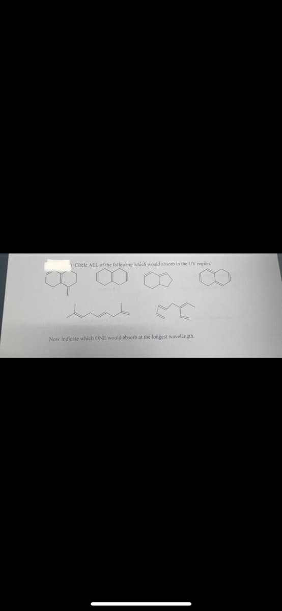 Circle ALL of the following which would absorb in the UV region.
m
Now indicate which ONE would absorb at the longest wavelength.