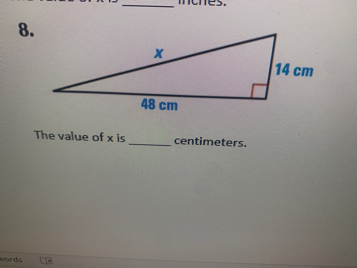 8.
14 cm
48 cm
The value of x is
centimeters.
Nords
