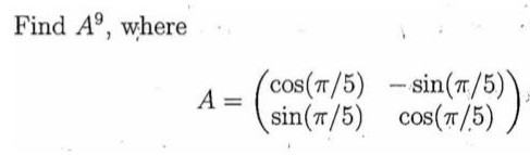 Find A°, where
(cos(T/5) -sin(T/5))
sin(7/5) cos(T/5)
%3D
